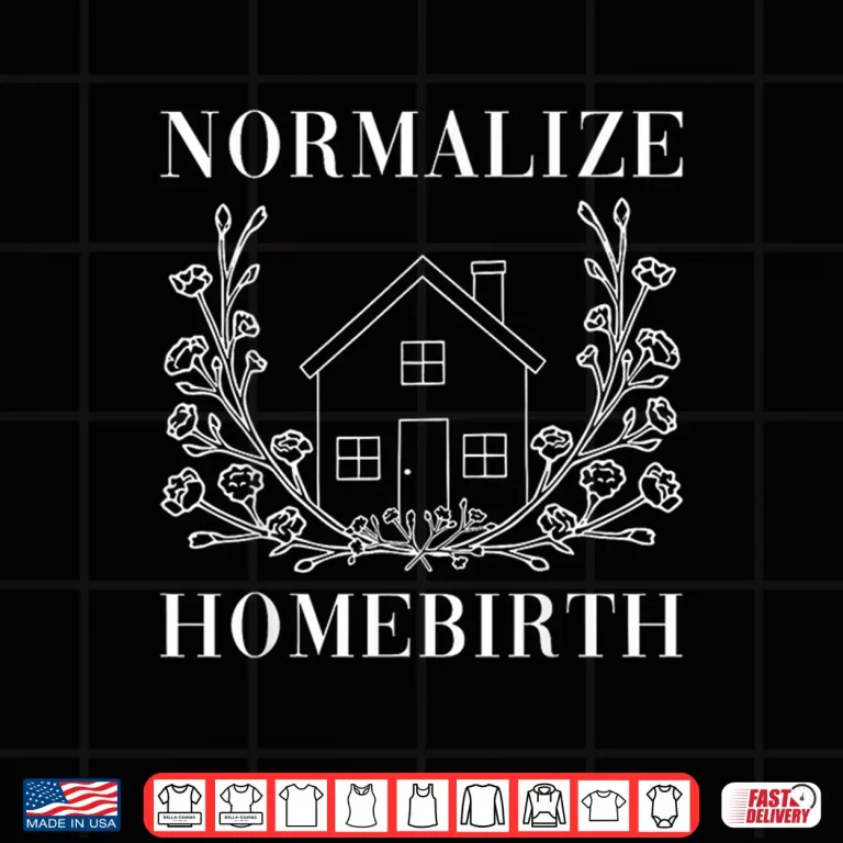 Design Normalize Homebirth Labor And Delivery Nurse Midwife Doula Shirt 1