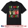 We Wrap The Best Presents L D Nicu Mother Baby Nurse Xmas Shirt