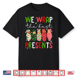 We Wrap The Best Presents L D Nicu Mother Baby Nurse Xmas Shirt