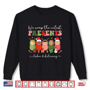 Sweatshirt We Wrap Cutest Presents Labor Delivery LD Nurse Christmas Shirt 1