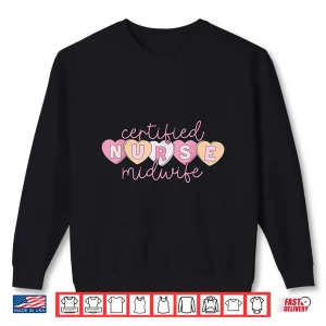 Sweatshirt Certified Nurse Midwife Valentine Heart Candy Midwifery Cnm Shirt