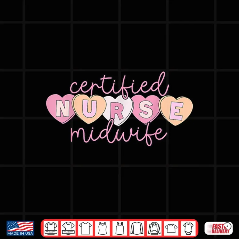 Design Certified Nurse Midwife Valentine Heart Candy Midwifery Cnm Shirt