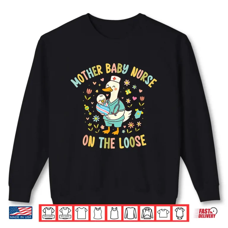 Sweatshirt Cute Goose Mother Baby Nurse Postpartum Nurse Rn Graduation Shirt