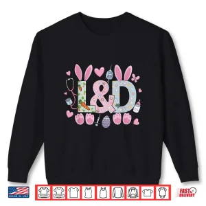 Sweatshirt Cute LD Labor And Delivery Nurse Easter Bunny Eggs Spring Shirt