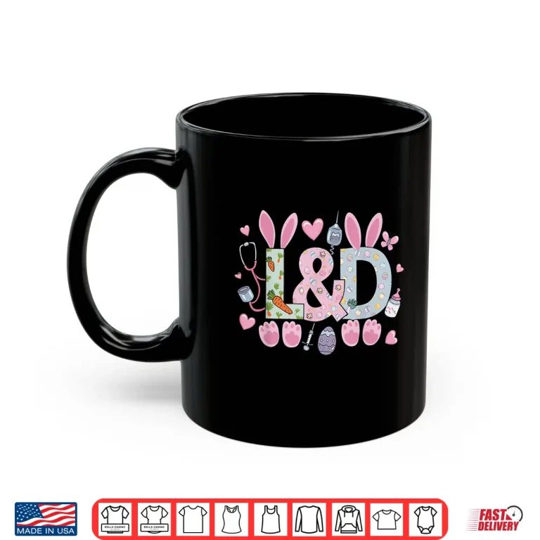 Mug Cute LD Labor And Delivery Nurse Easter Bunny Eggs Spring Shirt
