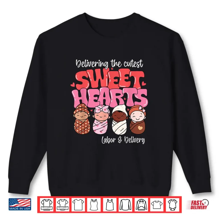 Delivering Cutest Sweethearts Labor Delivery Nurse Valentine Shirt 2 Sweatshirt Delivering Cutest Sweethearts Labor Delivery Nurse Valentine Shirt