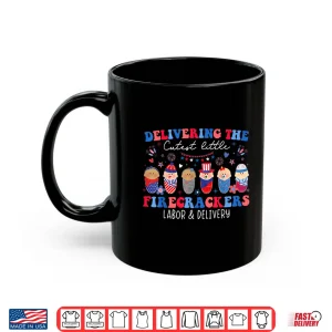 Mug Delivering Cutest Firecrackers Labor Delivery 4Th Of July Shirt