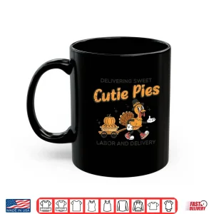 Mug Delivering Cutie Pies Labor Delivery Thanksgiving LD Nurse Shirt