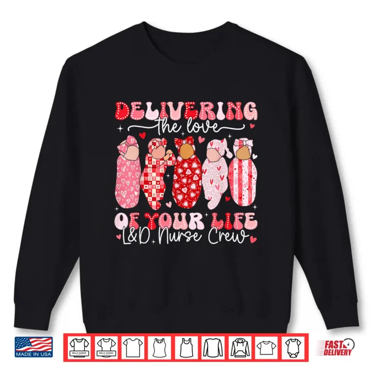 Sweatshirt Delivering The Love Of Your Life LD Nurse Crew Rn Women Shirt