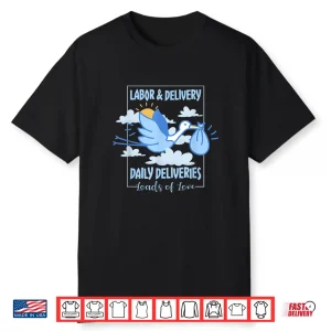 Labor And Delivery Leads Of Love Daily Deliveries L&D Nurse Shirt