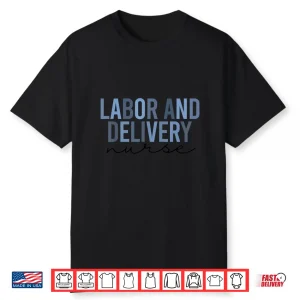 Labor And Delivery Nurse Shirt   L&D Shirt