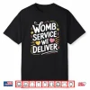 Labor And Delivery Womb Service We Deliver L & D Nurse Shirt