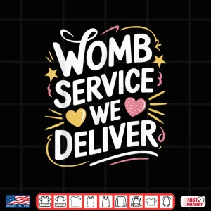 Design Labor And Delivery Womb Service We Deliver L D Nurse Shirt
