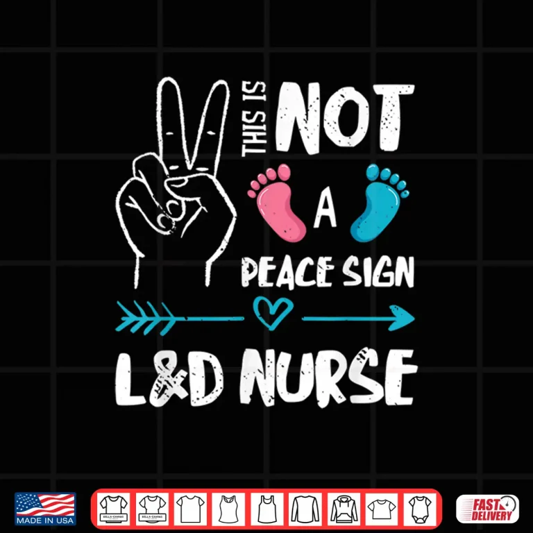 Design Not A Peace Sign LD Nurse Labor Delivery Nurse Ld Nurse Shirt