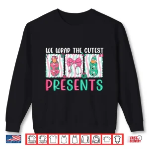Sweatshirt We Wrap The Cutest Presents Labor Delivery Nurse Christmas Shirt