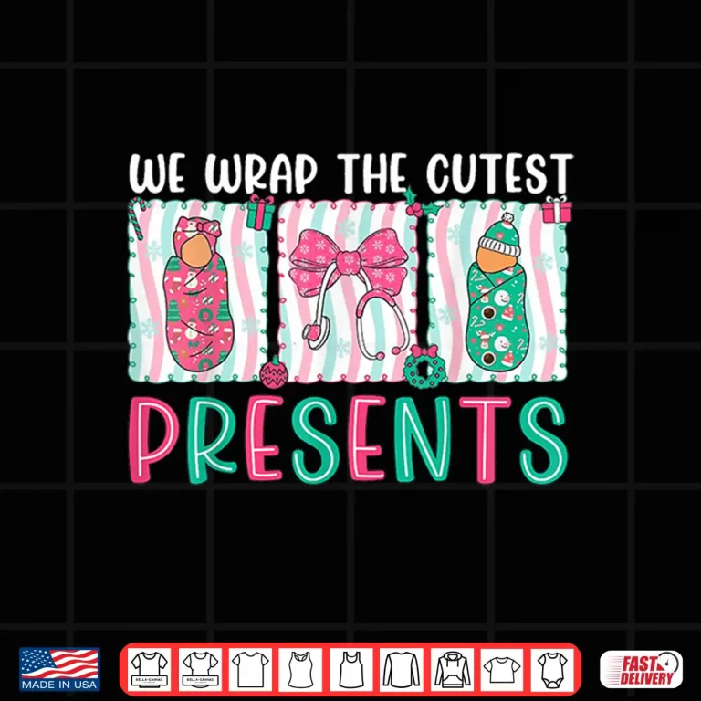 Design We Wrap The Cutest Presents Labor Delivery Nurse Christmas Shirt