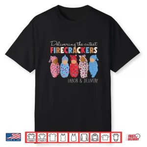 Delivering Cutest Firecrackers Funny L&D Nurse 4Th Of July Shirt