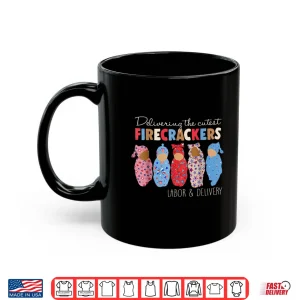 Mug Delivering Cutest Firecrackers Funny LD Nurse 4Th Of July Shirt