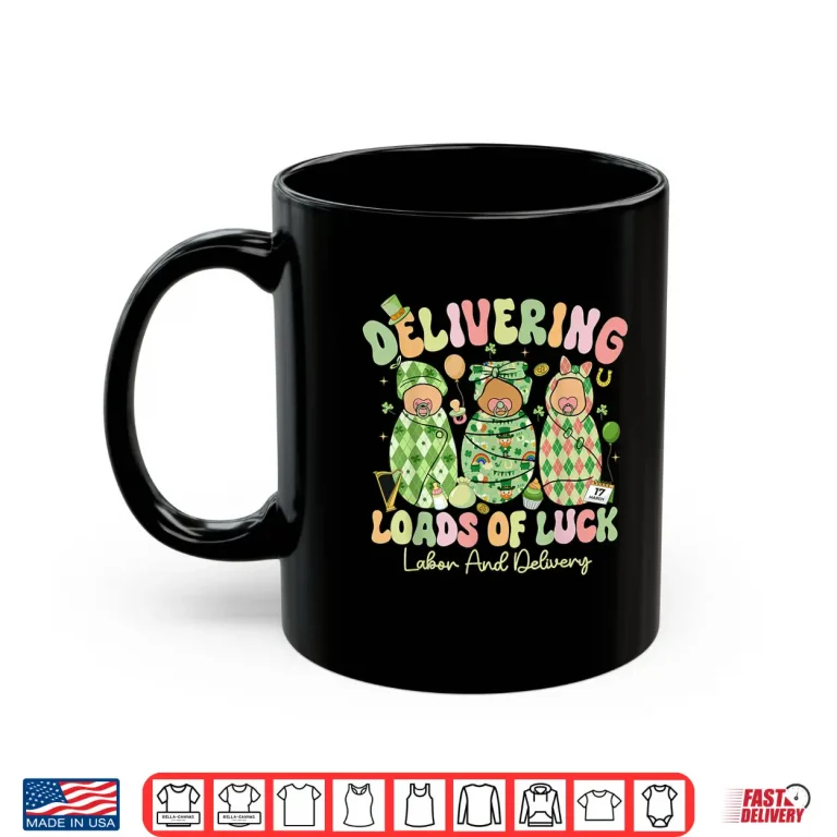 Mug Delivering Loads Of Luck St Patricks Day Labor And Delivery Shirt