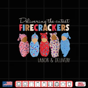 Design Delivering Cutest Firecrackers Funny LD Nurse 4Th Of July Shirt