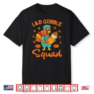 L&D Gobble Squad Thanksgiving Labor & Delivery Nurses Shirt