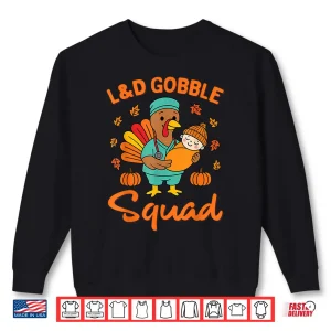 Sweatshirt LD Gobble Squad Thanksgiving Labor Delivery Nurses Shirt