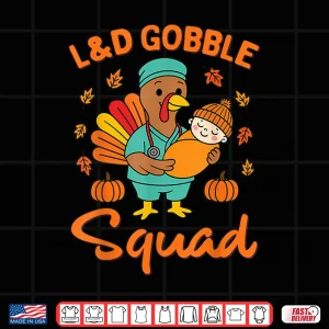 Design LD Gobble Squad Thanksgiving Labor Delivery Nurses Shirt