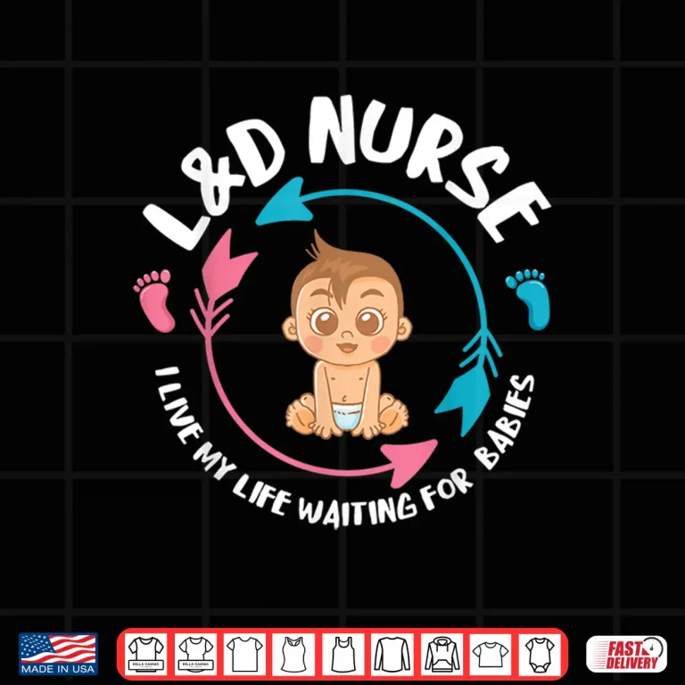 Design LD Nurse Babiess Newborn Nurse Labor Delivery Nurse Shirt