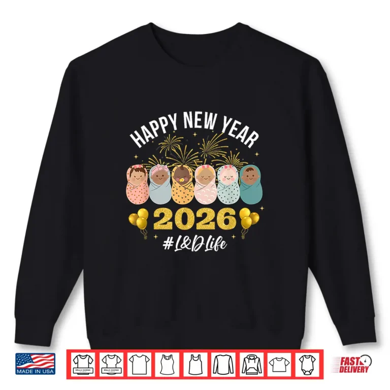 Sweatshirt Labor And Delivery Happy New Years 2026 LD Nurse Nye Party Shirt