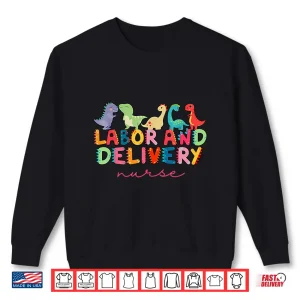 Sweatshirt Labor And Delivery Nurse Cute Dinosaur LD Nurse Shirt