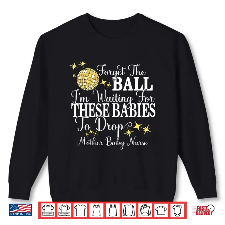 Sweatshirt Mother Baby Nurse New Years Postpartum Ob Gyn Technician LD Shirt