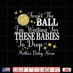 Design Mother Baby Nurse New Years Postpartum Ob Gyn Technician LD Shirt