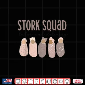 Design Stork Squad Labor And Delivery Nurse Baby Team Ob Rn Shirt