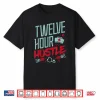 Twelve Hour Hustle Funny Er Rn L&D Icu Nurse Nursing Gift Shirt