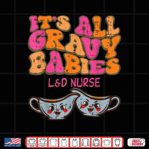 Design Thanksgiving LD Nurse Gravy Babies Labor Delivery Women Shirt