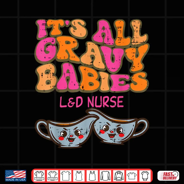 Design Thanksgiving LD Nurse Gravy Babies Labor Delivery Women Shirt