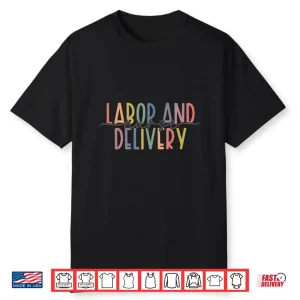 Womens Labor And Delivery Nurse L&D Nurse Appreciation Shirt