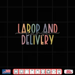 Design Womens Labor And Delivery Nurse LD Nurse Appreciation Shirt