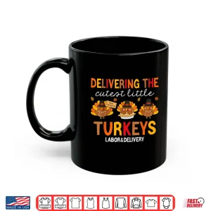 Mug Delivering Cutest Turkeys Labor And Delivery Thanksgiving Shirt