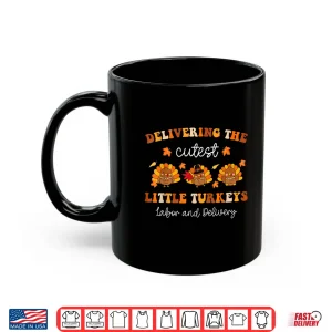 Mug Delivering The Cutest Turkeys Fall LD Nurse Thanksgiving Shirt