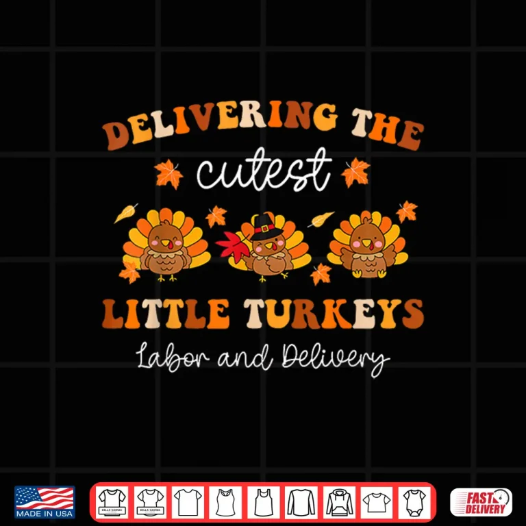 Design Delivering The Cutest Turkeys Fall LD Nurse Thanksgiving Shirt