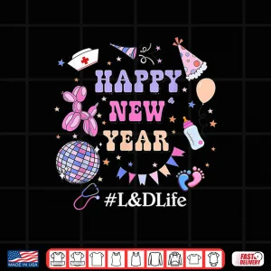 Design Happy New Years 2026 LD Life Labor Delivery Nurse Shirt