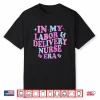 In My Labor And Delivery Nurse Era Labor Delivery Nurse Shirt