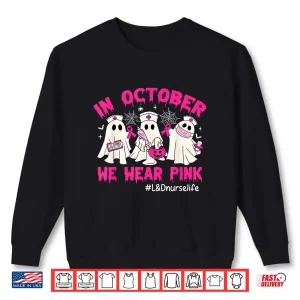 Sweatshirt In October We Wear Pink LD Nurse Life Breast Cancer Shirt