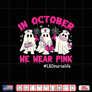 Design In October We Wear Pink LD Nurse Life Breast Cancer Shirt