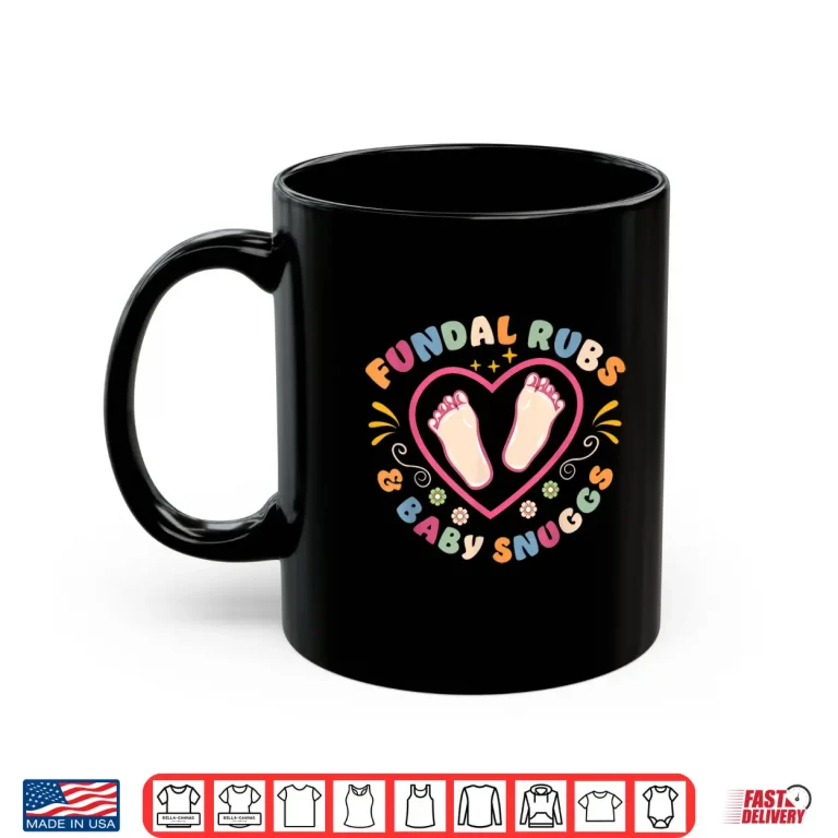 Mug LD Nurse Labor And Delivery Squad Fundal Rubs Baby Snuggs Shirt
