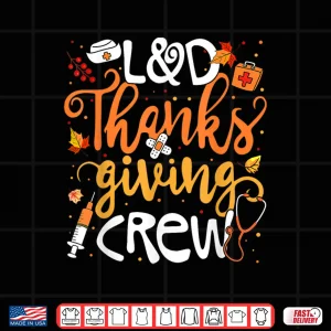 Design LD Thanksgiving Crew Labor And Delivery Nurse Girl Women Shirt