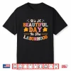 Labor And Delivery L&D Nurse Beautiful Day In The Laborhood Shirt