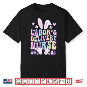 Labor And Delivery L&D Nurse Bunny Easter Shirt