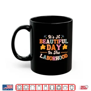 Mug Labor And Delivery LD Nurse Beautiful Day In The Laborhood Shirt